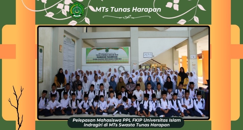 Pelepasan Mahasiswa PPL FKIP Universitas Islam Indragiri di MTs Swasta Tunas Harapan
